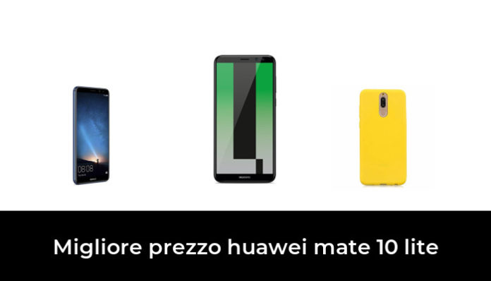 45 Migliore Prezzo Huawei Mate 10 Lite Nel 2022 In Base A 51 Recensioni