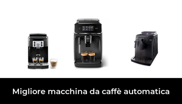 45 Migliore macchina da caffè automatica nel 2022 In base a 450 Recensioni