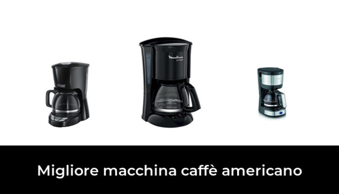 45 Migliore macchina caffè americano nel 2022 In base a 405 Recensioni