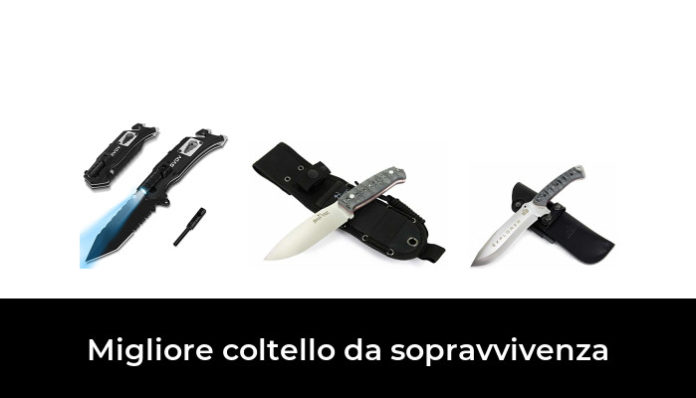 Migliore Coltello Da Sopravvivenza Nel In Base A Recensioni