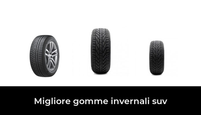 45 Migliore Gomme Invernali Suv Nel 2022 In Base A 632 Recensioni