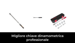 Migliore Chiave Dinamometrica Professionale Nel In Base A