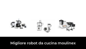 47 Migliore Robot Da Cucina Moulinex Nel 2023 In Base A 856 Recensioni