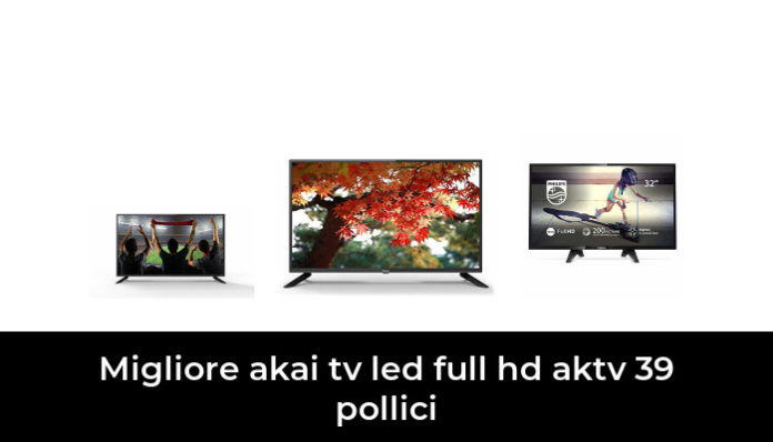 3 Migliore Akai Tv Led Full Hd Aktv 39 Pollici Nel 2022 In Base A 706 Recensioni 9856