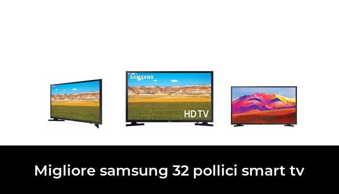 46 Migliore Samsung 32 Pollici Smart Tv Nel 2022 In Base A 45 Recensioni 9006