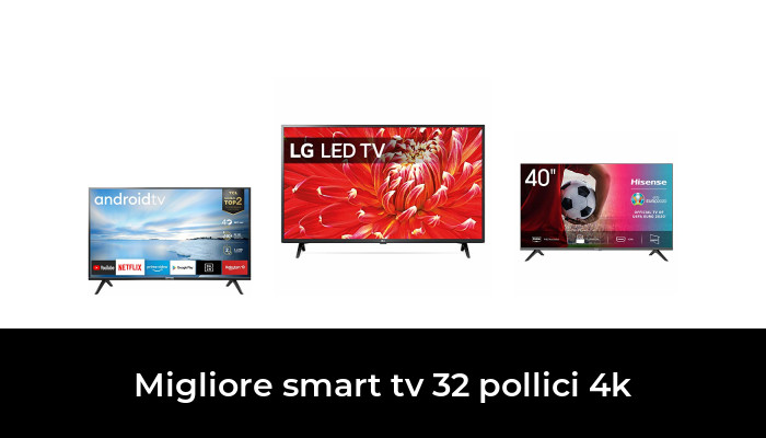 48 Migliore Smart Tv 32 Pollici 4k Nel 2022 In Base A 46 Recensioni 6159