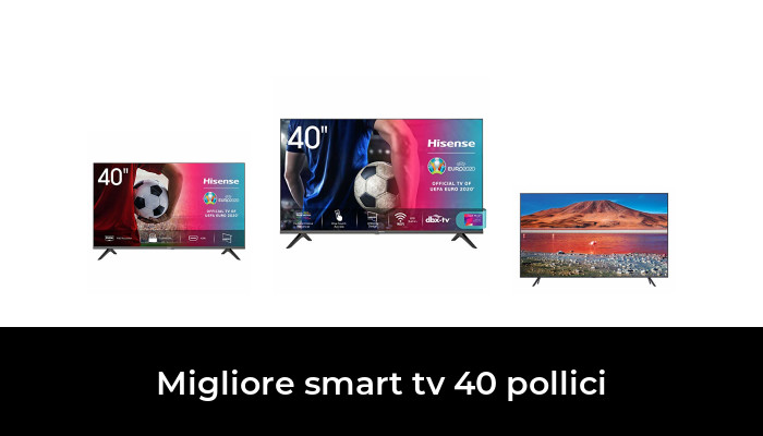 49 Migliore Smart Tv 40 Pollici Nel 2022 In Base A 220 Recensioni 4433