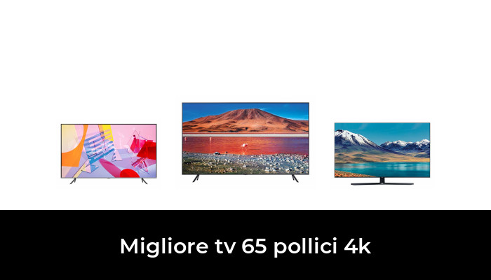 47 Migliore Tv 65 Pollici 4k Nel 2023 In Base A 75 Recensioni 3369