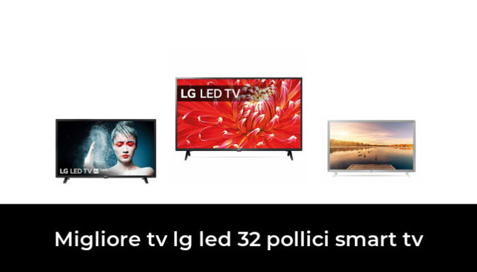 47 Migliore Tv Lg Led 32 Pollici Smart Tv Nel 2022 In Base A 789 Recensioni 8501