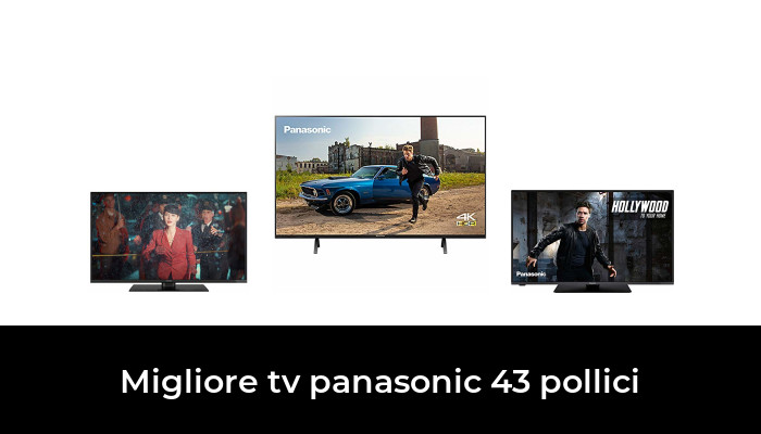 25 Migliore Tv Panasonic 43 Pollici Nel 2022 In Base A 752 Recensioni 1031