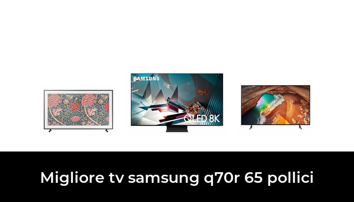 16 Migliore Tv Samsung Q70r 65 Pollici Nel 2023 In Base A 545 Recensioni 4352