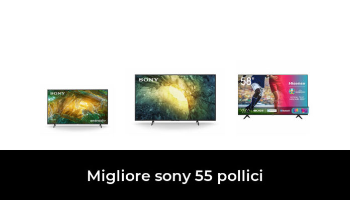 48 Migliore Sony 55 Pollici Nel 2022 In Base A 686 Recensioni