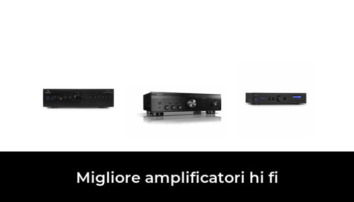 47 Migliore Amplificatori Hi Fi Nel 2022 In Base A 682 Recensioni