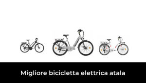 39 Migliore Bicicletta Elettrica Atala Nel 2024 In Base A 123 Recensioni